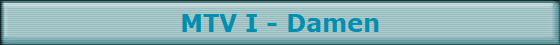 MTV I - Damen